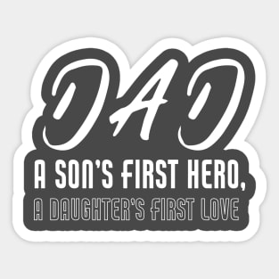 Dad a Son's First Hero A Daughters First Love-Father's Day Sticker